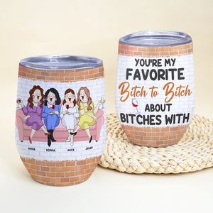 You're My Bestfriend, Besties Drinking Wine Tumbler - Wine Tumbler - GoDuckee