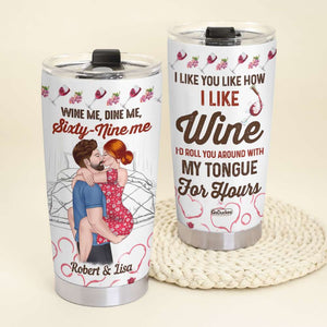 I Like You Like How I Like Wine, Personalized Tumbler, Gift For Couples - Tumbler Cup - GoDuckee