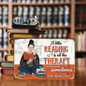 A Little Reading Is All The Therapy A Person Needs Sometimes Personalized Reading Books Metal Sign Gift For Book Lovers - Metal Wall Art - GoDuckee
