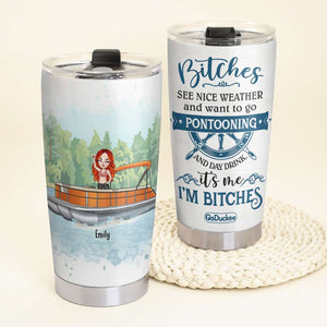 Personalized Pontoon Girls Tumbler - It's Me I'm Bitches - Tumbler Cup - GoDuckee