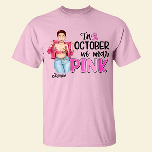 In October We Wear Pink, Personalized Breast Cancer Shirt, Pink Ribbon Girl - Shirts - GoDuckee