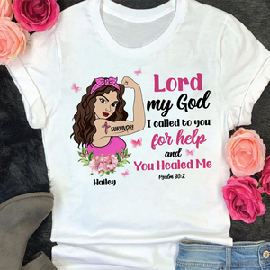 Lord My God I Called To You For Help - Custom Shirts - Gifts for Breast Cancer Fighters - Strong Woman - Shirts - GoDuckee