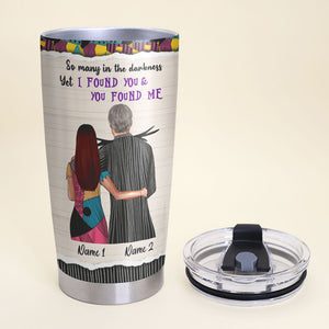 Personalized Couple Tumbler - So Many In The Darkness, We're simply meant to be - Tumbler Cup - GoDuckee