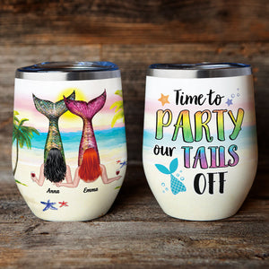 Personalized Mermaid Besties Wine Tumbler - Time To Party Our Tails Off - Beach Theme frd2104 - Wine Tumbler - GoDuckee