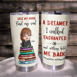 Personalized Book Lover Tumbler - Lose My Mind Find My Soul - Dreaming Girl - Tumbler Cup - GoDuckee