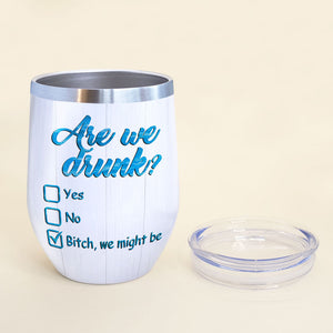 Personalized Pontoon Friends Bestie Wine Tumbler - Are We Drunk? - Wine Tumbler - GoDuckee