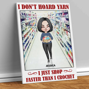 Personalized Girl Holding Yarn Poster - I Don't Hoard Yarn, Just Shop Faster Than I Crochet - Poster & Canvas - GoDuckee