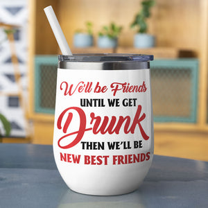 Personalized Sweater Friends Dolls Wine Tumbler - We'll Be Friends Until We Get Drunk - Christmas Theme - Wine Tumbler - GoDuckee