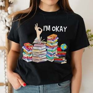 Personalized Back To School Idea, I'm Okay, Custom Teacherlife Shirts - Shirts - GoDuckee