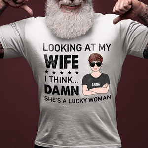 Personalized Gifts Ideas For Husband, Looking at my wife I think Dam* She's a lucky woman Custom Shirts - Shirts - GoDuckee