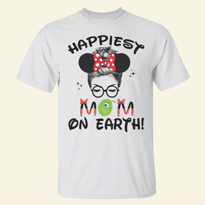 Personalized Custome Gifts Shirt Ideas For Mom Happiest On Earth - Custom Shirts - Shirts - GoDuckee