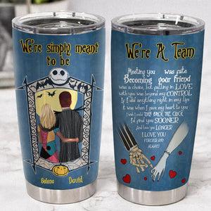 Personalized Couple Tumbler - We're Simply Meant To Be We're a Team - Tumbler Cup - GoDuckee