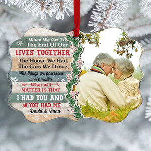 Custom Couple Ornament, Christmas Gift For Couple, When We Get to The End of Our Lives Together - Ornament - GoDuckee