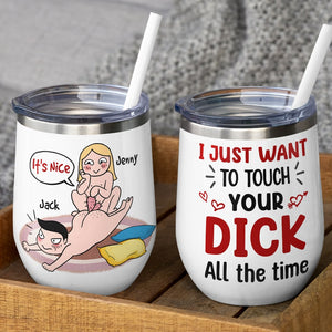 I Just Want To Touch Your Dick All The Time - Personalized Funny Couple Mug - Gift For Couple - Coffee Mug - GoDuckee