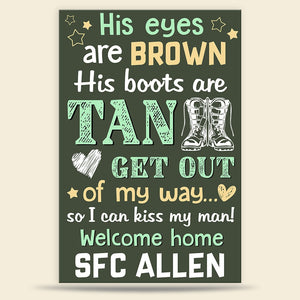 His Eyes Are Brown His Boots Are Tan Personalized Military Homecoming Metal Sign Gift For Him - Metal Wall Art - GoDuckee
