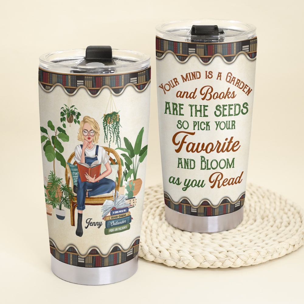 Your Mind Is A Garden And Books Are The Seeds - Personalized Reading Book Tumbler - Gift For Book Lovers - Tumbler Cup - GoDuckee