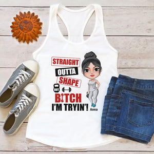 Straight Outta Shape But Bitch I'm Tryin' Personalized Gym Shirt Gift For Gymer - Shirts - GoDuckee
