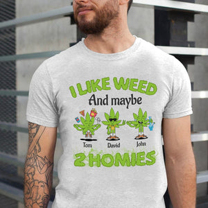 I Like Weed And Maybe 2 Homies Personalized Friends Shirt Gift For Friends - Shirts - GoDuckee