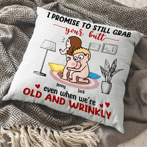 I Promise To Still Grab Your Butt Even When We're Old And Wrinkly - Personalized Couple Pillow - Pillow - GoDuckee