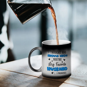 I Thought You Should Know You're My Favorite Husband Personalized Couple Magic Mug - Magic Mug - GoDuckee