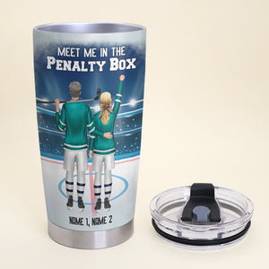 Personalized Hockey Couple Tumbler - Meet Me In The Penalty Box, To My Hockey Partner - Tumbler Cup - GoDuckee