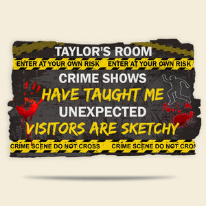 Crime Shows Have Taught Me Unexpected Visitors Are Sketchy Personalized Crime Shows Wood Sign Gift For Halloween - Wood Sign - GoDuckee