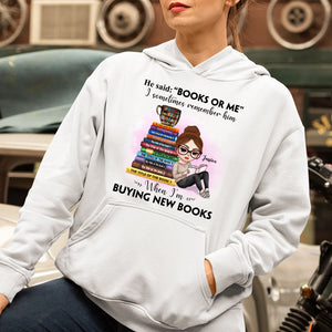 Book Lover He Said: "Books Or Me" - Personalized Shirts - Shirts - GoDuckee