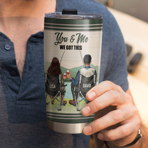 Personalized Fishing Couples Tumbler - You and Me, We Got This, You Are The Love Of My Life - Tumbler Cup - GoDuckee