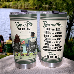 Personalized Fishing Couples Tumbler - You and Me, We Got This, You Are The Love Of My Life - Tumbler Cup - GoDuckee