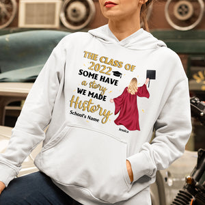 Personalized Graduation Shirts - Some Have A Story We Made History - Shirts - GoDuckee