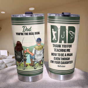 Personalized Fishing Dad & Daughter Tumbler - You'r A Real Deal I'm Your Daughter - Tumbler Cup - GoDuckee