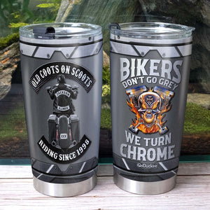 Bikers Don't Go Grey We Turn Chrome, Biker Personalized Tumbler - Tumbler Cup - GoDuckee