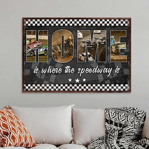 Dirt Track Racing - Custom Racing Photo Poster - Home Is Where The Speedway Is - Poster & Canvas - GoDuckee