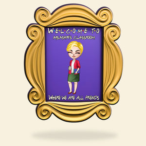 Teacher Welcome To The Classroom Where We Are All Friends Personalized 3D 2-Layered Wood Art - Wood Sign - GoDuckee