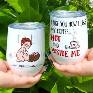 I Like You How I Like My Coffee Hot And Inside Me, Personalized Couple Mug - Gift For Couple - Coffee Mug - GoDuckee