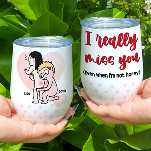 I Really Miss You, Horny Couple Wine Tumbler - Wine Tumbler - GoDuckee