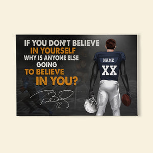 Personalized Football Player Poster - If You Don't Believe In Yourself, Why Is Anyone Else Going To Believe In You - Poster & Canvas - GoDuckee