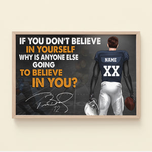 Personalized Football Player Poster - If You Don't Believe In Yourself, Why Is Anyone Else Going To Believe In You - Poster & Canvas - GoDuckee