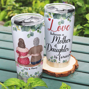 Love Between A Mother & Daughter Is Forever, Personalized Tumbler, Sitting With Mom Tumbler, Mother's Day Gift, Birthday Gift For Mom - Tumbler Cup - GoDuckee