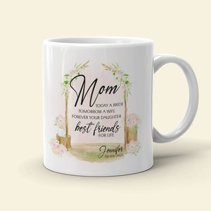 Mom Today A Bride Tomorrow A Wife Personalized Mug, Gift For Mother - Coffee Mug - GoDuckee