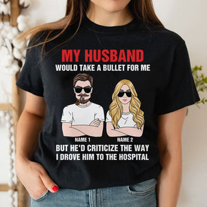 Couple My Husband Would Take A Bullet For Me Personalized Shirts - Shirts - GoDuckee