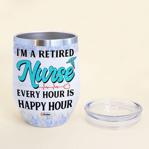 Personalized Drkingh Retired Nurse Wine Tumbler - Am A Retired Nurse Every Hour Is Happy Hour - Wine Tumbler - GoDuckee