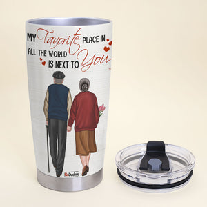 Personalized Old Couple Tumbler - My Favorite Place In All The World Is Next To You - Tumbler Cup - GoDuckee