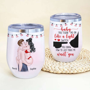 Baby You Turn Me On Like A Light Switch, Naughty Couple Wine Tumbler Gift - Wine Tumbler - GoDuckee