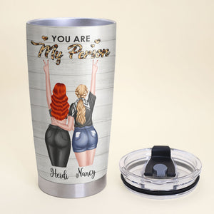 You Are My Person Thank You For Standing By My Side, Personalized Tumbler, Gift for Bestie - Tumbler Cup - GoDuckee