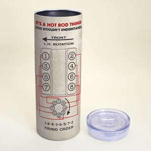 It's A Hot Rod Thing You Wouldn't Understand Personalized 20oz Skinny Tumbler Gift For Loved Ones - Tumbler Cup - GoDuckee