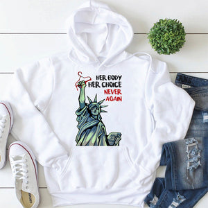 Feminist Abortion Right Her Body Her Choice Never Again - Shirts - Shirts - GoDuckee