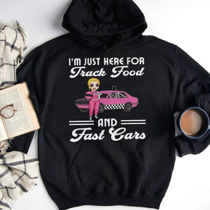 Racing Girl Mother's Day I'm Just Here For Track Food And Fast Cars Personalized Shirt Gift For Loved Ones - Shirts - GoDuckee