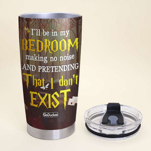 I'll Be In My Bedroom Making No Noise, Personalized Tumbler, Gift For Book Lovers - Tumbler Cup - GoDuckee