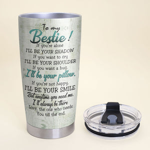 To My Bestie If You’re Alone I’ll Be Your Shadow Personalized Tumbler, Gift For Bestie, Best Friend - Tumbler Cup - GoDuckee